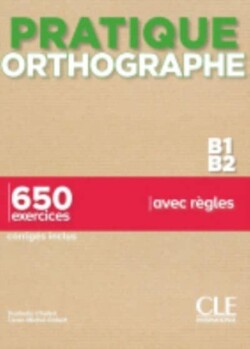 Pratique Orthographe - Niveaux B1/B2 - Livre + Corriges