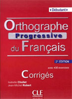 Orthographe Progressive du Fr. Debutant Corriges + CD-audio 2e éd.