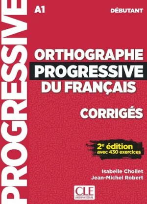 Orthographe progressive du francais - Niveau debutant (A1) - Corriges