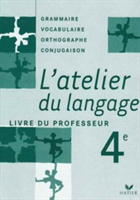 L'atelier du langage 4e Livre du professeur