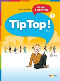 Tip Top! 1 Cahier d'activites