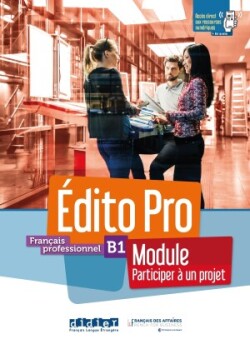 Édito Pro B1 – Module « Participer à un projet » – Livre + cahier + didierfle.app Participez  a un projet - Livre + cahier + Appli onprint