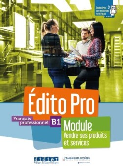 Édito Pro B1 – Module « Vendre ses produits et services » – Livre + cahier + didierfle.app