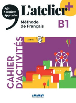 L´Atelier+ niveau B1 2022 - cahier