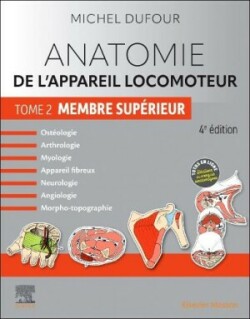 Anatomie de l'appareil locomoteur - Tome 2. Membre supérieur