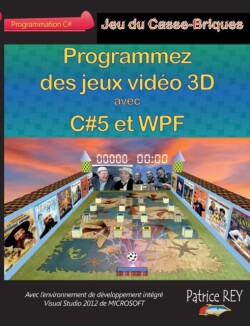 Programmez des jeux video 3D avec C#5 et WPF