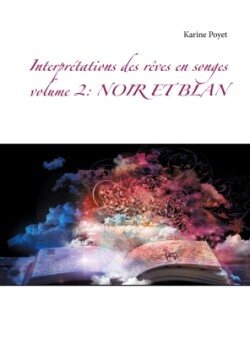 Interprétations des rêves en songes volume 2