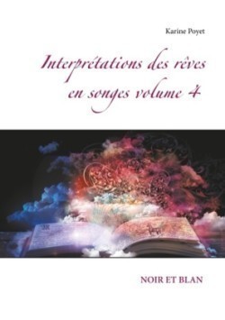 Interprétations des rêves en songes volume 4