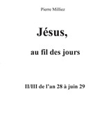 Jésus, au fil des jours, II/III de l'an 28 à juin 29