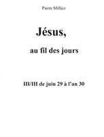 Jésus au fil des jours, III/III de juin 29 à l'an 30