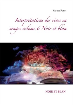 Interprétations des rêves en songes volume 6 Noir et blan