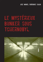 Mysterieux Bunker sous Tchernobyl