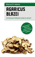 Agaricus blazei - Un Nouveau Traitement contre le cancer?