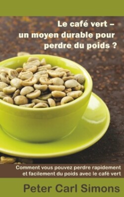 café vert - un moyen durable pour perdre du poids?