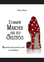 Comment marcher sur des stilettos