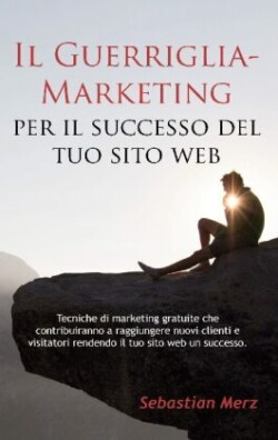 Guerriglia-Marketing per il successo del tuo sito web