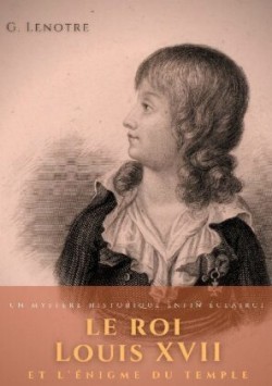 roi Louis XVII et l'énigme du temple