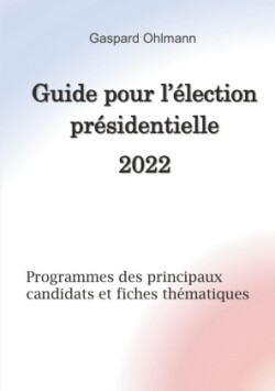 Guide pour l'�lection pr�sidentielle 2022