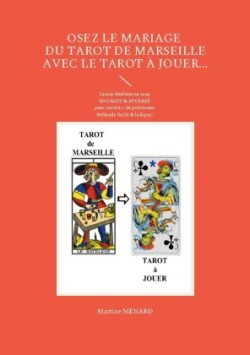 Osez le mariage du tarot de Marseille avec le tarot à Jouer...