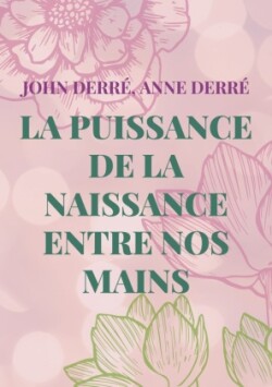 puissance de la naissance entre nos mains