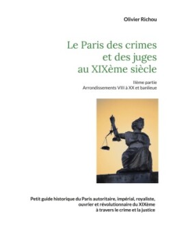 Paris criminel et judiciaire du XIXème siècle 2