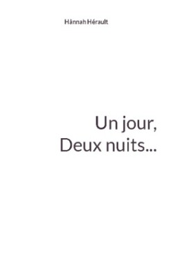 jour, deux nuits...