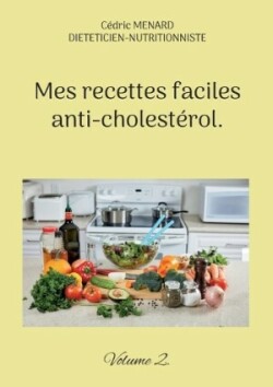 Mes recettes faciles anti-cholestérol