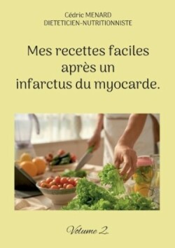 Mes recettes faciles après un infarctus du myocarde.