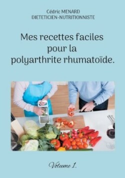 Mes recettes faciles pour la polyarthrite rhumatoïde.