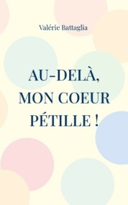 Au-delà, mon coeur pétille !