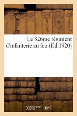 326me régiment d'infanterie au feu, à la mémoire des officiers, sous-officiers