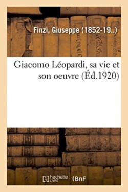 Giacomo L�opardi, Sa Vie Et Son Oeuvre