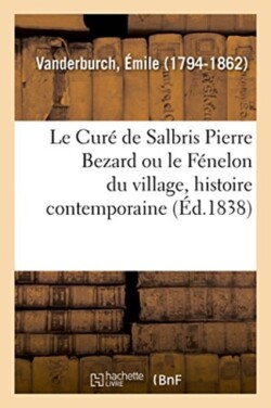 Curé de Salbris Pierre Bezard Ou Le Fénelon Du Village, Histoire Contemporaine