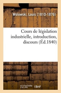 Cours de Législation Industrielle, Introduction, Discours
