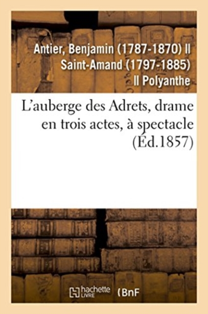 L'Auberge Des Adrets, Drame En Trois Actes, � Spectacle