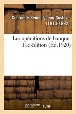 Les Opérations de Banque. 11E Édition