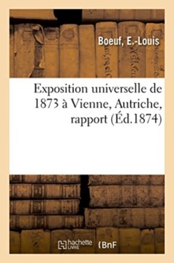 Exposition Universelle de 1873 À Vienne, Autriche, Rapport