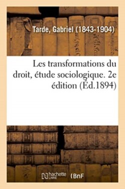 Les Transformations Du Droit, Étude Sociologique. 2e Édition