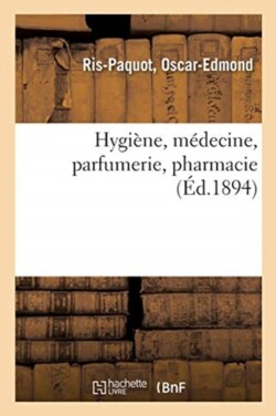 Hygi�ne, M�decine, Parfumerie, Pharmacie / Par Ris-Paquot, ...