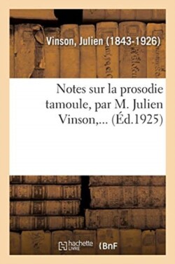 Notes Sur La Prosodie Tamoule, Par M. Julien Vinson, ...