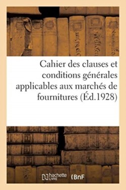 Ministère de la Guerre. Cahier Des Clauses Et Conditions Générales Du 1er Août 1921