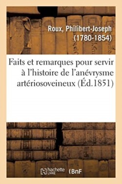 Faits Et Remarques Pour Servir � l'Histoire de l'An�vrysme Art�riosoveineux