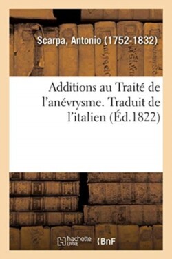 Additions Au Traité de l'Anévrysme. Traduit de l'Italien