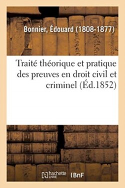 Traité Théorique Et Pratique Des Preuves En Droit Civil Et Criminel