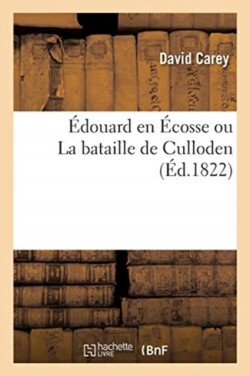 Édouard En Écosse Ou La Bataille de Culloden. Tome 2