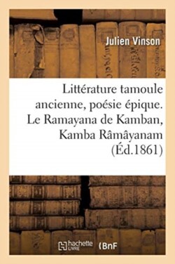 Littérature Tamoule Ancienne, Poésie Épique. Le Ramayana de Kamban, Kamba Râmâyanam