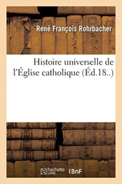 Histoire Universelle de l'Église Catholique. Tome 2