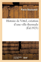 Histoire de Vittel, Création d'Une Ville Thermale