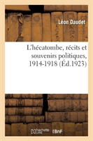 L'Hécatombe, Récits Et Souvenirs Politiques, 1914-1918