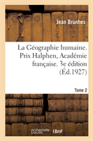 La G�ographie Humaine. Prix Halphen, Acad�mie Fran�aise. 3e �dition